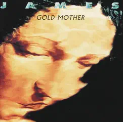 Gold Mother (Remastered) by James album reviews, ratings, credits