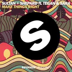 Make Things Right (feat. Tegan and Sara) [Extended Mix] - Single by Sultan + Shepard album reviews, ratings, credits