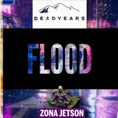 Flood (feat. Deadyears) - Single by Zona Jetson album reviews, ratings, credits