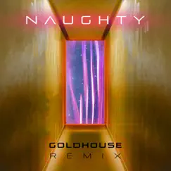 Naughty (GOLDHOUSE Remix) - Single by Avazesa & GOLDHOUSE album reviews, ratings, credits