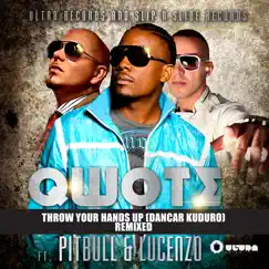 Throw Your Hands Up (Dancar Kuduro) [Feat. Pitbull & Lucenzo] [Remixed] - EP by Qwote album reviews, ratings, credits