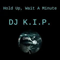 Hold up, Wait a Minute (feat. Peter Seller) Song Lyrics