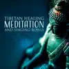 Tibetan Healing Meditation and Singing Bowls: Spiritual Music for Chakra Meditation Cleansing and Healing, Deep Breathing Yoga, Buddhist Meditation and Nature Sounds album lyrics, reviews, download