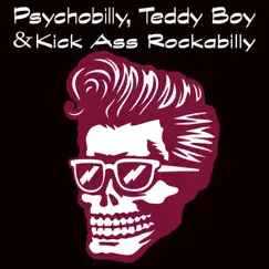Psychobilly, Teddy Boy & Kick Ass Rockabilly by Various Artists album reviews, ratings, credits