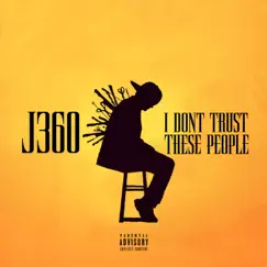 I Don't Trust These People - Single by J-360 album reviews, ratings, credits
