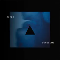 Lonesome - Single by SHAED album reviews, ratings, credits