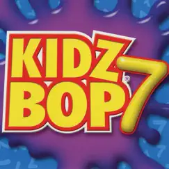 Kidz Bop 7 by KIDZ BOP Kids album reviews, ratings, credits