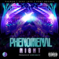 Phenomenal Night (feat. Zeke Jaye & Kony Brooks) - Single by Phenom album reviews, ratings, credits