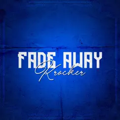 Fade Away - Single by Krocker album reviews, ratings, credits