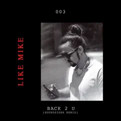 Back 2 U (Soundsider Remix) - Single by Like Mike album reviews, ratings, credits