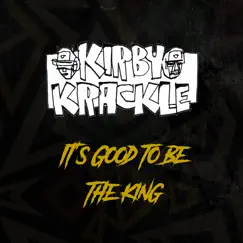 It's Good to Be the King - Single by Kirby Krackle album reviews, ratings, credits