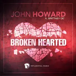 Broken Hearted (feat. Brittney De') - Single by John Howard album reviews, ratings, credits