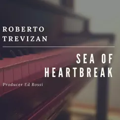 Sea of Heartbreak - Single by Roberto Trevizan album reviews, ratings, credits