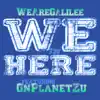 We in Here (feat. Onplanetzu) - Single album lyrics, reviews, download