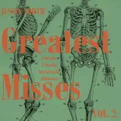Greatest Misses, Vol. 2 (1996-2008) 4 Tracks-8 Tracks-Backtracks-Almanacs by Justin North album reviews, ratings, credits