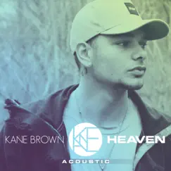 Heaven (Acoustic) - Single by Kane Brown album reviews, ratings, credits