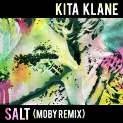 Salt (Moby Remix) - Single by Kita Klane album reviews, ratings, credits