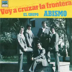 Voy A Cruzar La Frontera by El Grupo Abismo album reviews, ratings, credits