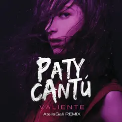 Valiente (AtellaGali Remix) - Single by Paty Cantú album reviews, ratings, credits