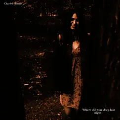 Where Did You Sleep Last Night - Single by Charles Gosme album reviews, ratings, credits