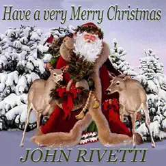 Have a Very Merry Christmas - Single by John Rivetti album reviews, ratings, credits