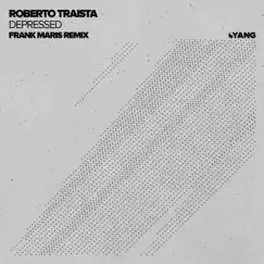 Depressed (Frank Maris Remix) - Single by Frank Maris & Roberto Traista album reviews, ratings, credits