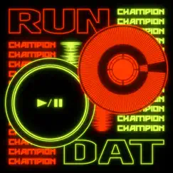 Run Dat - Single by Champion album reviews, ratings, credits