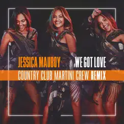 We Got Love (Country Club Martini Crew Remix) - Single by Jessica Mauboy album reviews, ratings, credits