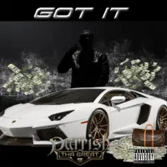 Got It - Single by Parrish tha Great album reviews, ratings, credits