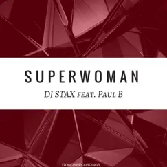 Superwoman (feat. Paul B) - Single by DJ Stax album reviews, ratings, credits