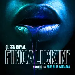 FingaLickin (feat. BABY BLUE WHOAAAA) - Single by Queen Royal album reviews, ratings, credits