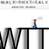 Walk That Talk (feat. Tru Royal) - Single album lyrics, reviews, download