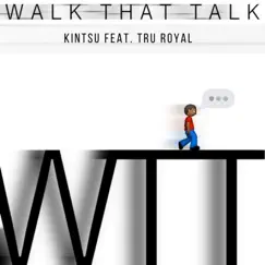 Walk That Talk (feat. Tru Royal) Song Lyrics