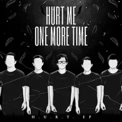 H.U.R.T. - Ep by Hurt Me One More Time album reviews, ratings, credits