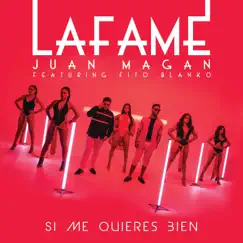Si Me Quieres Bien (feat. Fito Blanko) - Single by Lafame & Juan Magán album reviews, ratings, credits