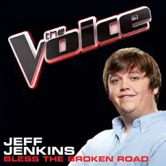 Bless the Broken Road (The Voice Performance) - Single by Jeff Jenkins album reviews, ratings, credits