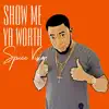 Show Me Ya Worth - Single album lyrics, reviews, download