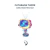Futurama Theme (From "Futurama") [Orchestrated] - Single album lyrics, reviews, download