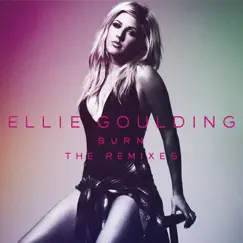 Burn (Remixes) - EP by Ellie Goulding album reviews, ratings, credits