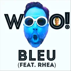 Wooo!! (feat. Rhea) - Single by Bleu album reviews, ratings, credits
