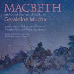 Mucha: Macbeth & Other Orchestral Works by Hradec Kralove Philharmonic & Andreas Weiser album reviews, ratings, credits