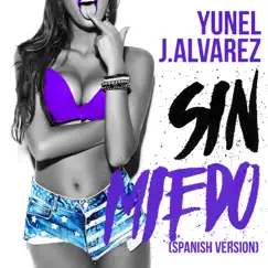 Sin Miedo (Spanish Version) - Single by Yunel & J Álvarez album reviews, ratings, credits