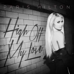 High Off My Love - Single by Paris Hilton album reviews, ratings, credits