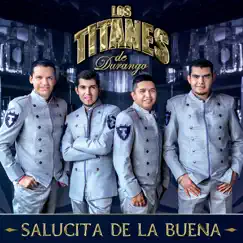 Salucita de la Buena by Los Titanes de Durango album reviews, ratings, credits