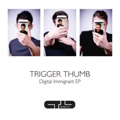 Digital Immigrant - EP by Trigger Thumb album reviews, ratings, credits