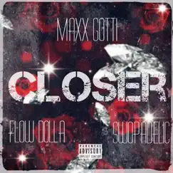 Closer (feat. Flow Dolla & Swopadelic) Song Lyrics