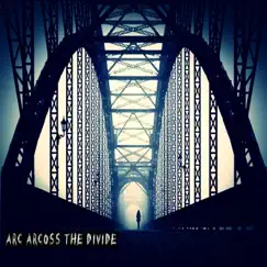 Arc Across the Divide - EP by Arc Across The Divide album reviews, ratings, credits