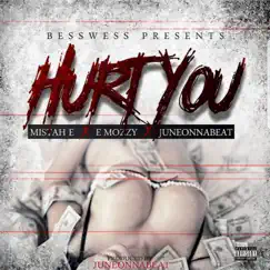 Hurt You (feat. E Mozzy & Juneonnabeat) Song Lyrics