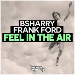 Feel It in the Air (Josh Nor Remix) [feat. Frank Ford] - Single by Bsharry album reviews, ratings, credits