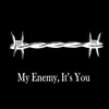 My Enemy, It's You - Single album lyrics, reviews, download